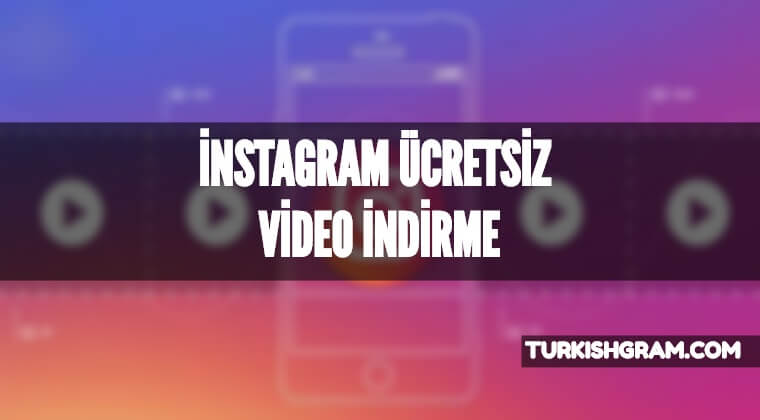 Instagram Ücretsiz Video İndirme